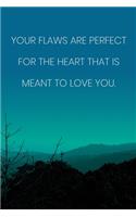 Inspirational Quote Notebook - 'Your Flaws Are Perfect For The Heart That Is Meant To Love You.' - Inspirational Journal to Write in: Medium College-Ruled Journey Diary, 110 page, Lined, 6x9 (15.2 x 22.9 cm)