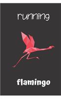 Running Flamingo: small lined Flamingo Notebook / Travel Journal to write in (6'' x 9'') 120 pages