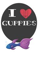 I Heart Guppies: A Cute Guppy Lovers Journal / Notebook / Diary Perfect for Birthday Present or Christmas Gift Great for kids, Teens or Students(6x9 - 110 Blank Line