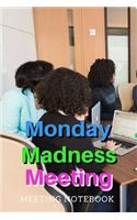 Monday Madness Meeting: Meeting Notebook For Meeting Minutes And Organize With Meeting Focus, Action Items, Follow Up Notes - 160 Pages of Minutes Book - 6" x 9" Pocket Siz