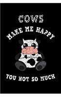 Cows Make Me Happy You Not So Much