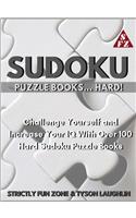 Sudoku Puzzle Books... Hard!: Challenge Yourself and Increase Your IQ With Over 100 Hard Sudoku Puzzle Books