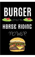 Burger Gives Me Horse Riding Power: A hiking planner gift for horse rider. A gift for burger lover.