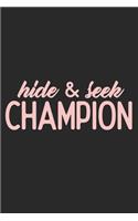 Hide & Seek Champion: Notebook A5 Size, 6x9 inches, 120 lined Pages, Children Child Toddler Kid Kids