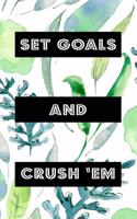 Set Goals And Crush 'Em: Goal Getter Journal - Inspirational Daily Planner and Motivational Journals for Women to Write In - Mental Mastery Business Goals Organizer for Prod