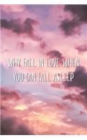 Why Fall in Love When You Can Fall Asleep