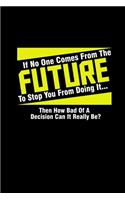 If No One Comes From The Future To Stop You From Doing It... Then How Bad Of A Decision Can It Really Be?: Hangman Puzzles - Mini Game - Clever Kids - 110 Lined Pages - 6 X 9 In - 15.24 X 22.86 Cm - Single Player - Funny Great Gift