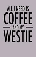 All I Need is Coffee and My Westie