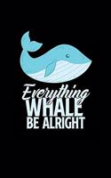 Everything whale be alright: 6x9 Whale watching - grid - squared paper - notebook - notes