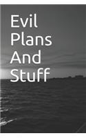 Evil Plans And Stuff: Funny Office Notebook/Journal For Women/Men/Boss/Coworkers/Colleagues/Students/Friends/Office Gag Gift