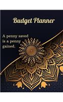 Budget Planner - A penny saved is a penny gained.: Monthly Budget Planner / Weekly Expense Tracker/ Bill Organizer Notebook/ Personal Finance Journal