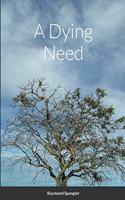 A Dying Need