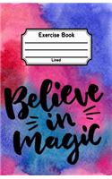 Believe In Magic Exercise Book Lined: School Notebook
