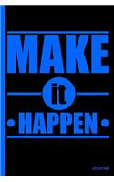 Make It Happen Journal: Motivational Inspirational Surrender Fear Take Leap - 6 x 9" - Inspirational Quotes Notebook Diary Doodle Write Notes Sketch Pad Blank Book