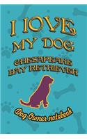 I Love My Dog Chesapeake Bay Retriever - Dog Owner Notebook: Doggy Style Designed Pages for Dog Owner's to Note Training Log and Daily Adventures.(57 I Love My Dog)