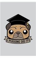 I Pugging Did It!: Funny Graduation Journal, Diary, Notebook for Pug Lover, Lightly Lined, 110 Pages, Perfect for Notes and Journaling