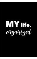 2019 Daily Planner Motivational Saying My Life Organized 384 Pages: (Notebook, Diary, Blank Book)(2019 Planners Calendars Organizers Datebooks Appointment Books Agendas)