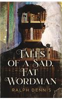Tales of a Sad, Fat Wordman