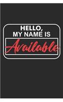 Hello My Name Is Available: 6x9 Wide Ruled 100 Sheets Journal