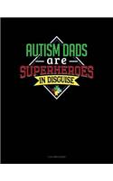 Autism Dads Are Superheroes in Disguise: 3 Column Ledger