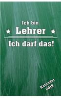 Ich Bin Lehrer! Kalender 2019: Lieblingslehrerplaner ALS Tolles Geschenk - Organizer Planer - Platz Für Notizen - Mit to Do Listen - Alle Schulferien Auf Einen Blick - Terminplane