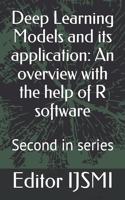 Deep Learning Models and its application: An overview with the help of R software: Second in series