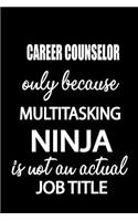 Career Counselor Only Because Multitasking Ninja Is Not an Actual Job Title: It's Like Riding a Bike. Except the Bike Is on Fire. and You Are on Fire! Blank Line Journal