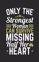 Only the Strongest Woman Can Survive Missing Half Her Heart: Deployment Journal for Spouse, 6 X 9 150 Blank Paperback Notebook, Perfect for Keeping Notes or Writing Memories