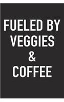 Fueled by Veggies and Coffee: A 6x9 Inch Matte Softcover Journal Notebook with 120 Blank Lined Pages and a Funny Caffeine Powered Cover Slogan