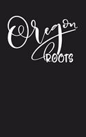 Oregon Roots: State of Oregon College Ruled 6"x9" 120 Page Lined Notebook