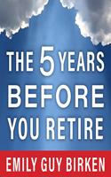 Five Years Before You Retire