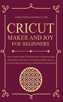 Cricut Maker And Joy For Beginners