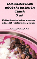 LA BIBLIA DE LAS RECETAS BAJAS EN GRASA 3 en 1 Un libro de cocina bajo en grasas con más de 150 recetas fáciles y rápidas