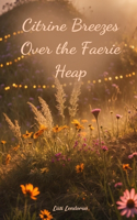 Citrine Breezes Over the Faerie Heap