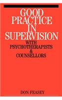 Good Practice in Supervision with Psychotherapists and Counsellors