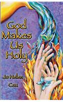 God Makes Us Holy