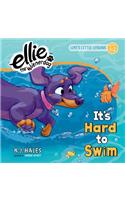 It's Hard to Swim (Ellie the Wienerdog Series)