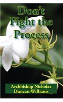 Don't Fight the Process