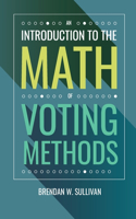 Introduction to the Math of Voting Methods