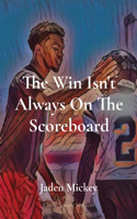 Win Isn't Always On The Scoreboard