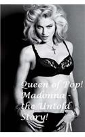 Queen of Pop!: Madonna - the Untold Story!