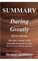 Summary - Daring Greatly: Book by Brene Brown - How the Courage to Be Vulnerable Transforms the Way We Live, Love, Parent, and Lead