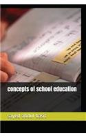 Concepts of School Education