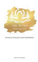 Unlimited Self Belief: 100 ways to build your confidence