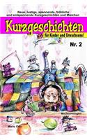 Kurzgeschichten für Kinder und Erwachsene Nr. 2: Lustige, spannende, gruselige, unheimliche, fröhliche und entspannende Kurzgeschichten und Märchen!(2 Kurzgeschichten Für Kinder & Erwachsene)