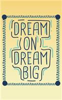 Dream On Dream Big