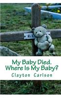 My Baby Died. Where Is My Baby?