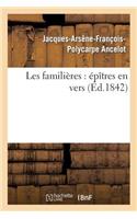Les Familières: Épîtres En Vers