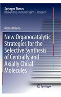 New Organocatalytic Strategies for the Selective Synthesis of Centrally and Axially Chiral Molecules