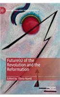 Future(s) of the Revolution and the Reformation